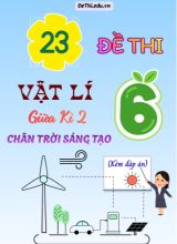 Tổng hợp 23 Đề thi Vật lí 6 giữa Kì 2 sách Chân Trời Sáng Tạo (Kèm đáp án)